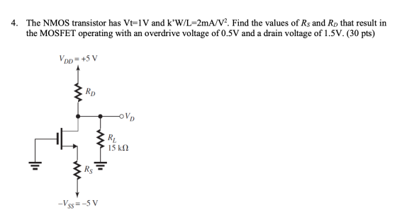 4. The NMOS transistor has Vt=1V and k’W/L=2mA/V2. Find the values of Rs and Rp that result in the MOSFET operating with an o