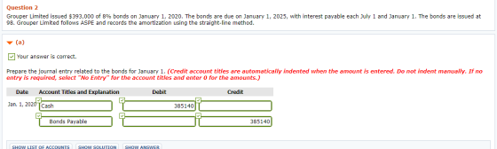 Question 2 Grouper Limited issued $393,000 of 8% bonds on January 1, 2020. The bonds are due on January 1, 2025, with interes