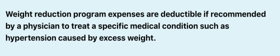 Weight reduction program expenses are deductible if recommended by a physician to treat a specific medical condition such as