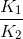 \frac{K_1}{K_2}