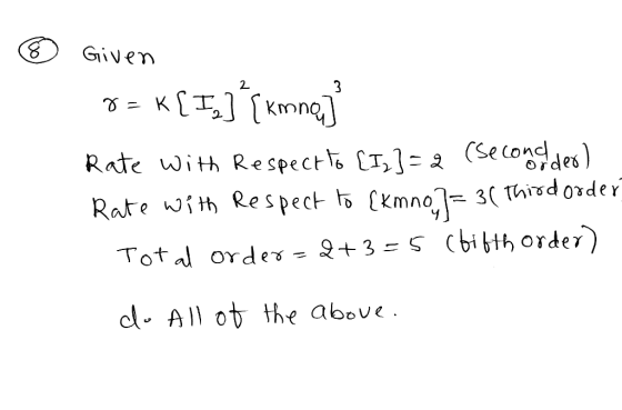 © Given 7 = K[In]*[kmne.] Rate with respect to [I]]= 2 (secondes) Rate with Respect to [kmno,]= 3( Third order Total order=2+