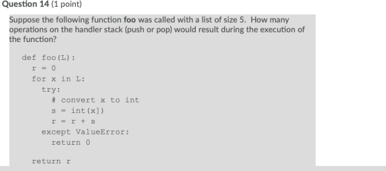 Question 14 (1 point) Suppose the following function foo was called with a list of size 5. How many operations on the handler