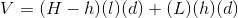 V = (H-h)(l)(d)+(L)(h)(d)