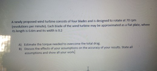 A newly proposed wind turbine consists of four blades and is designed to rotate at 70 rpm (revolutions per minute). Each blad