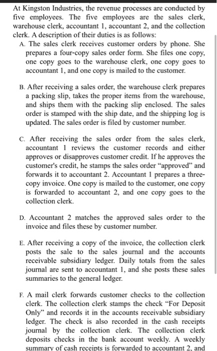 At Kingston Industries, the revenue processes are conducted by five employees. The five employees are the sales clerk, wareho