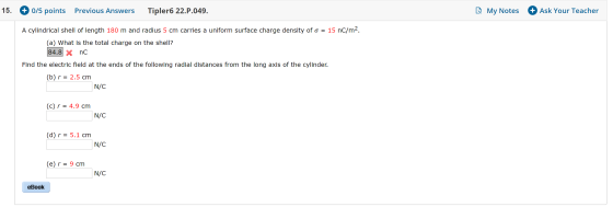15. + 0/5 points Previous Answers Tipler6 22.P.049. My Notes + Ask Your Teacher A cylindrical shell of length 180 m and radiu