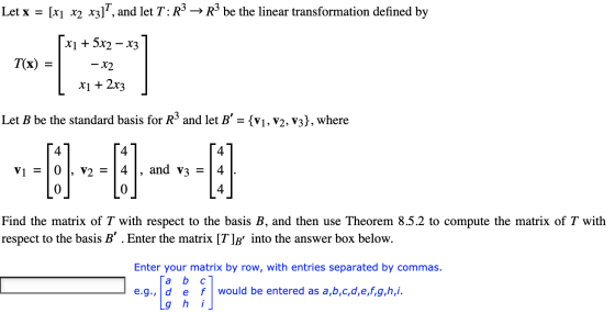 Let x = [X1 X2 X3], and let T:R3 → R3 be the linear transformation defined by x1 + 5x2 – x3 T(x) - X2 x1 + 2x3 Let B be the s