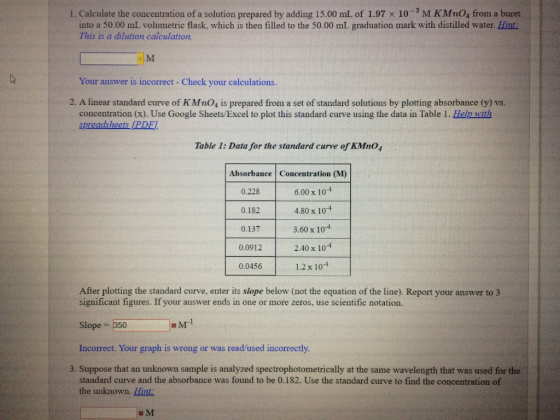 1. Calculate the concentration of a solution prepared by adding 15.00 mL of 1.97 x 10-MKMnO4 from a buret into a 50.00 mL vol
