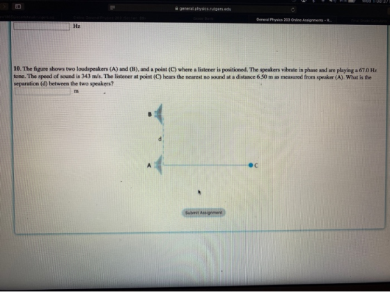 general physics.rutgers.edu General Physics 203 Online Assignments Hz 10. The figure shows two loudspeakers (A) and (B), and