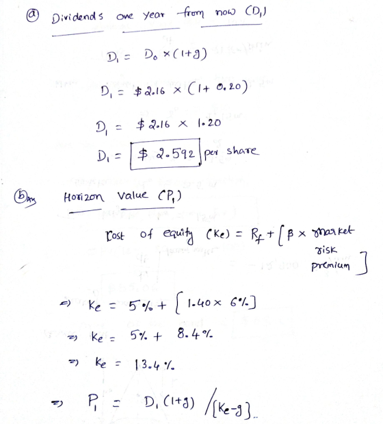Dividends one year from now CD,) D. - Do *(1+9) Cheering Di = $2.16 x C1+ 0,20) D = $2.16 x 1.20 Di = 8 2.592 ]per share Hori