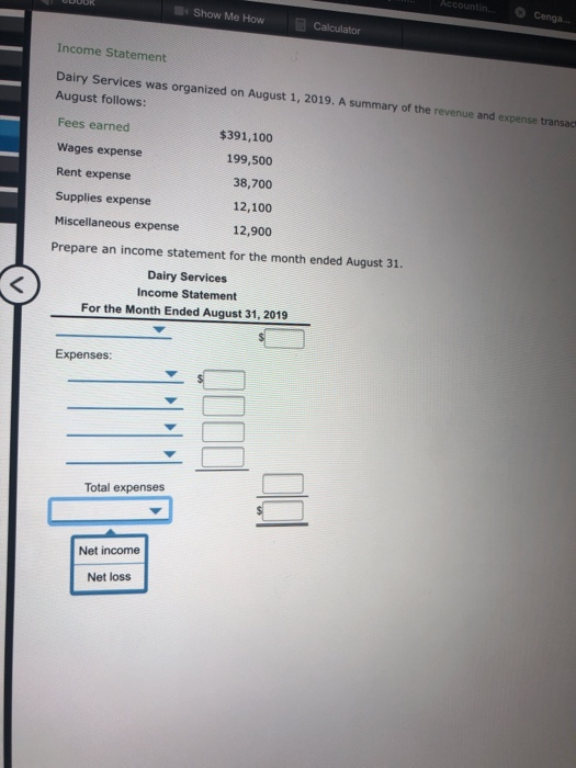 Accountin Show Me How Cenga... Calculator Income Statement Dairy Services was organized on August 1, 2019. A summary of the r