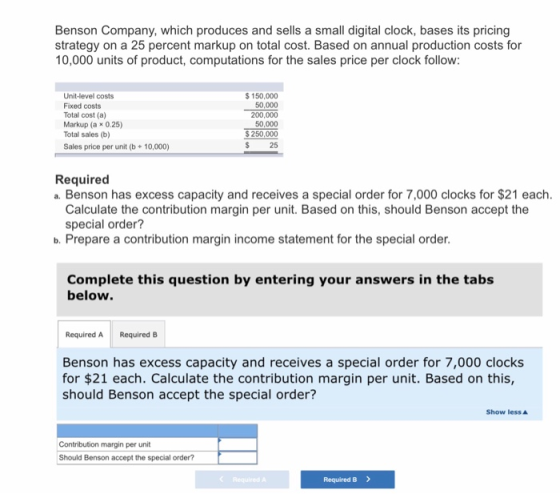 Benson Company, which produces and sells a small digital clock, bases its pricing strategy on a 25 percent markup on total co