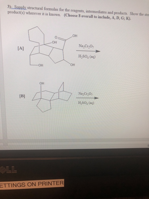 .Supply structural formulas for the reagents, intermediates and products. Show the ste product(s) wherever it is known. (Choo