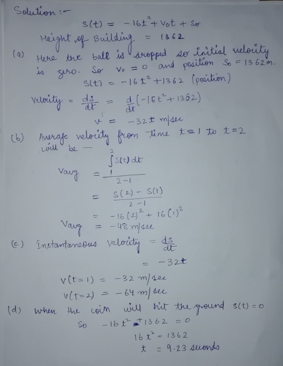 Solution - s(t) = - 16+ ² + vot & so Height of Building = 1362 (a) Here the ball is dropped so initial velocity is zero. So v