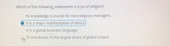 Which of the following statements is true of religion? Its knowledge is crucial for non-religious managers. It is a major man