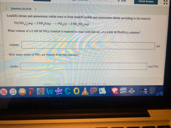 Hint Check Answer < Question 26 of 28> Lead(II) nitrate and ammonium iodide react to form lead(II) iodide and ammonium nitrat