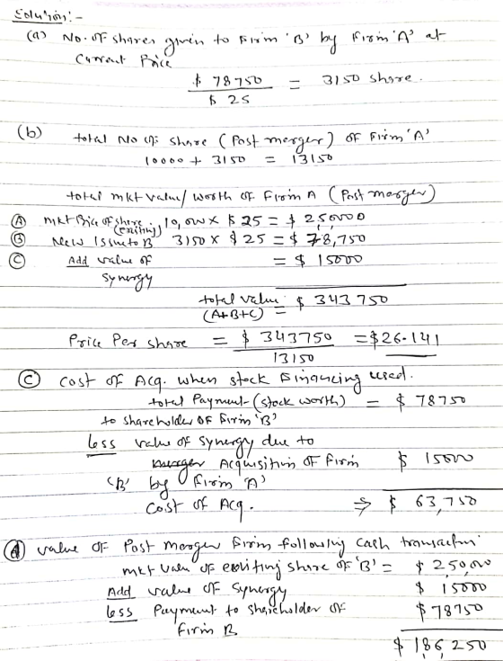 Coluyon! - (a) No. of shares geven to fim B by from A at Current Price $ 78.750 3150 share. $ 25 (b) total no of share (fos