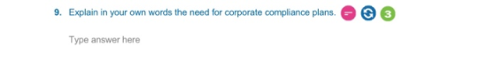 9 Explain in your own words the need for corporate compliance plans. Type answer here