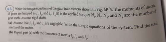 noments of inertia IN are the number of (6-5.) Write the torque equations of the gear-train system shown in Fig. 6P-5. The mo