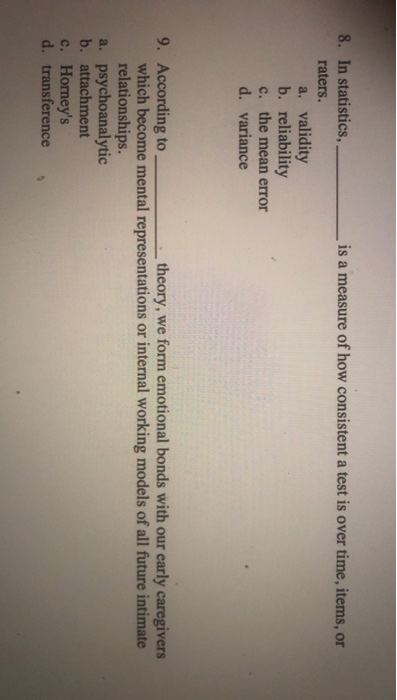 is a measure of how consistent a test is over time, items, or 8. In statistics, raters. a. validity b. reliability c. the mea