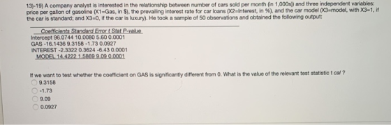 13)-19) A company analyst is interested in the relationship between number of cars sold per month (in 1,000s)) and three inde