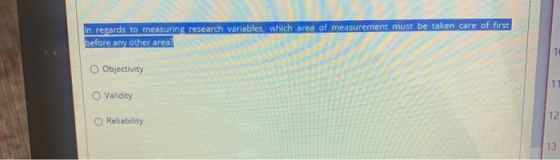 In regards to measuring research variables, which area of measurement must be taken care of first before any other area O Obj