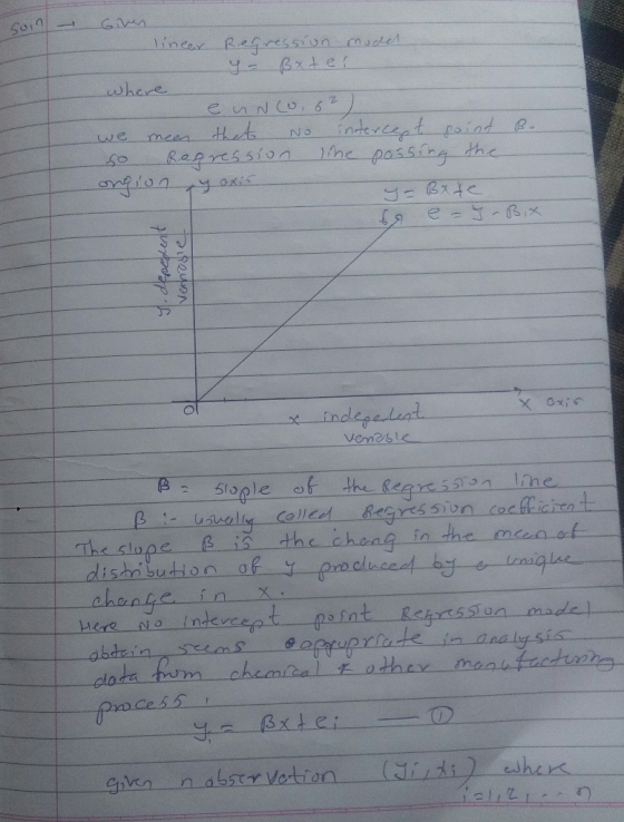 soin linear regression moder у - Вх е? where en No.62 we mean that no intercept point so Regression line passing the B. - Bat