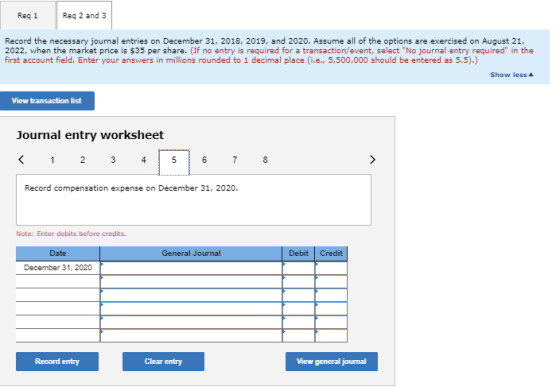 Reg 1 Req 2 and 3 Record the necessary journal entries on December 31, 2018, 2019, and 2020. Assume all of the options are ex