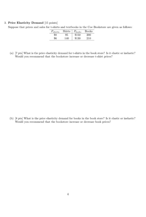 ven as follows 3. Price Elasticity Demand 15 points Suppose that prices and sales for t-shirts and textbooks in the Coe Books