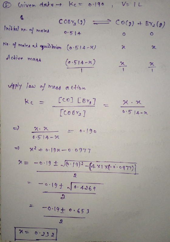 ② Given data → Ke= 0.190, V IL COBra (2) - Colg) at Bra Initicel no. of mores 0.514 No. of moles at quilibrium (0.514-4) Acti
