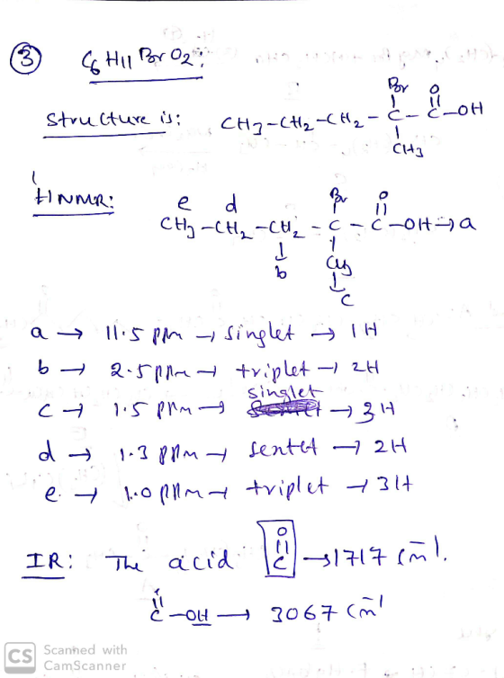 BY Stru ture is; -otH CH7-C2-C u2-ć- HNMR d e C C-OH a 1 singlet a H sinslet lentet -7 2H 1-3 1m e 1-o (M tviplet 31 O Th aci