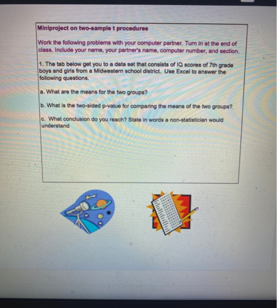 Miniproject on two-sample t procedures Work the following problems with your computer partner. Turn in at the end of class. I
