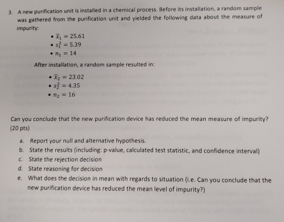 3. A new purification unit is installed in a chemical process. Before its installation, a random sample was gathered from the