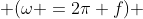  \(\omega =2\pi f\) 