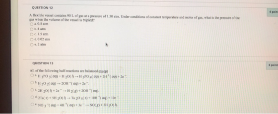 6 poin QUESTION 12 A flexible vessel contains 90 L of gas at a pressure of 1.50 atm. Under conditions of constant temperature