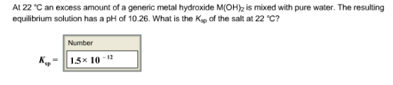 Image for At 22 degree C an excess amount of a generic metal hydroxide M(OH)2 is mixed with pure water. The resulting