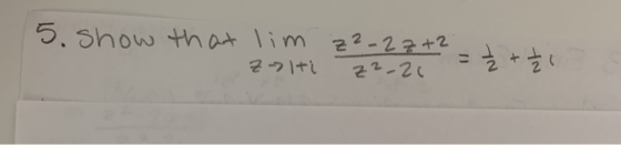 5. show that lim z2-27+2. Zoti zz-20 = ² + 1 - 3