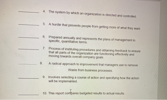 4. The system by which an organization is directed and controlled 5. A hurdle that prevents people from getting more of what