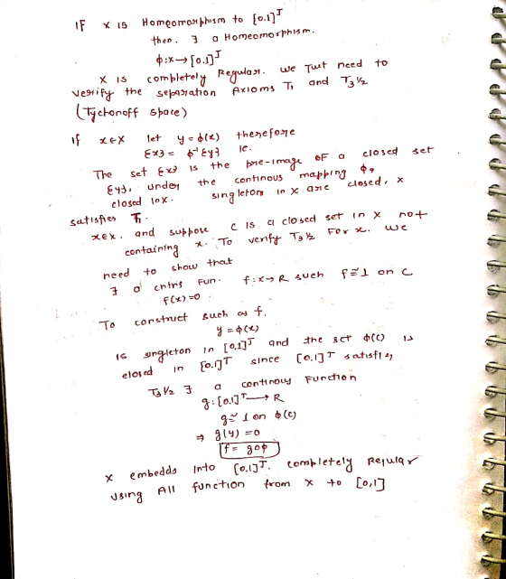 IF xis Homeomorphism to (0.177 then. I a Homeomorphism. 0:x(0.1] X is completely Regulast. We Tuet need to vestify the separa