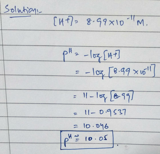solution [14+7= 8.99810-M. pH₂ -log[A+] = -log[8.99x6] - ll-log (8-997 = 11-0.9637 - 10.046 14 ~ 10.06