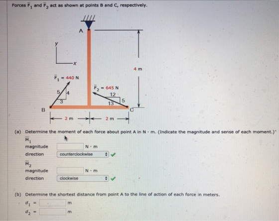 Forces F, and F, act as shown at points B and C, respectively. u F = 440 N - 645 N 13 2 m - (a) Determine the moment of each
