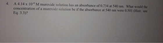 A 4.14 x 10-4 M murexide solution has an absorbance of 0.734 at 540 nm. What would the concentration of a murexide solution b