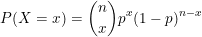 \small P(X = x) = \binom{n}{x}p^x(1-p)^{n-x}