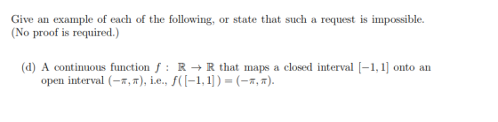 Give an example of each of the following, or state that such a request is impossible. (No proof is required.) d) A continuous