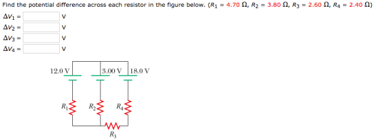 Find the potential difference across each resistor in the figure below. (R-470 ?, R2: 3.80 ?, R3 2.60 ?, R4 2.40 ?) 12.0 V 8.00 180V Rs