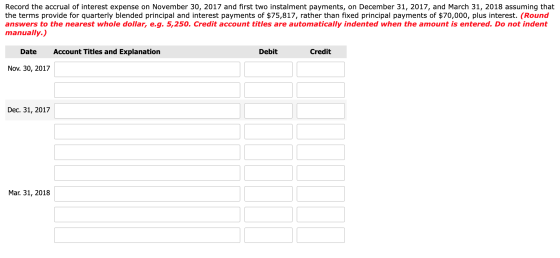 Record the accrual of interest expense on November 30, 2017 and first two instalment payments, on December 31, 2017, and Marc