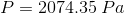 P=2074.35 Pa
