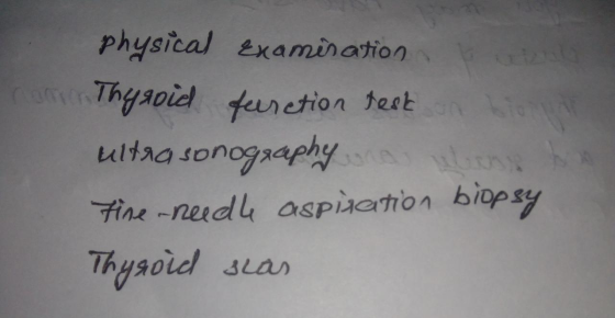 physical Examination ComiThyaoid feurction test ultra sonogaaphyse Fine-neidh aspiration biopsy Thyaoid JLan