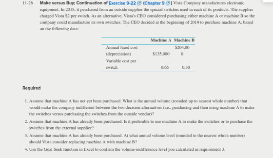 11-26 Make versus Buy; Continuation of Exercise 9-22 m (Chapter 9 ) Vista Company manufactures electronic equipment. In 2018,