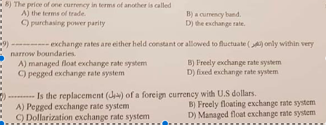 8) The price of one currency in terms of another is called A) the terms of trade. C) purchasing power parity B) a currency ba